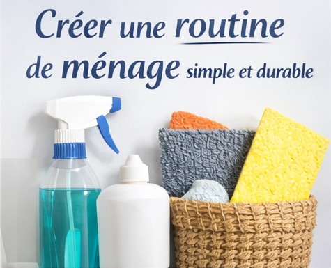 Créer une routine de ménage de ménage simple et durable ?