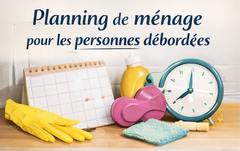 Planning de ménage pour les personnes débordées ?